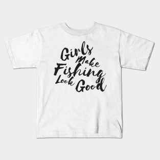 Girls make fishing look good Kids T-Shirt